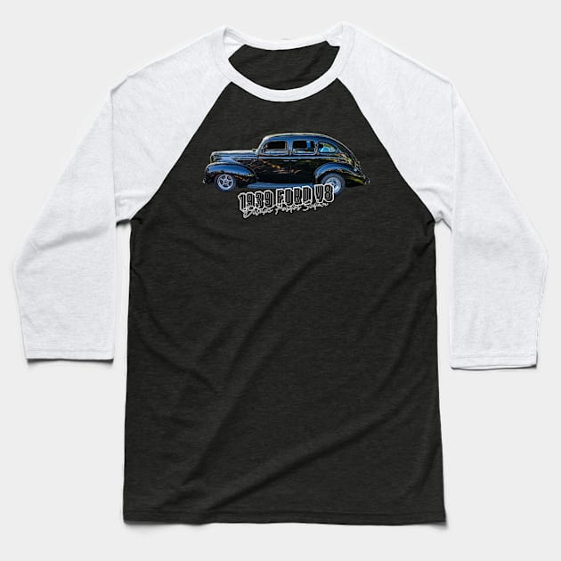 1939 Ford V8 Deluxe Fordor Sedan Baseball T-Shirt by Gestalt Imagery